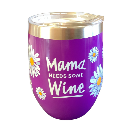 “Mama Needs Some Wine” Tumbler