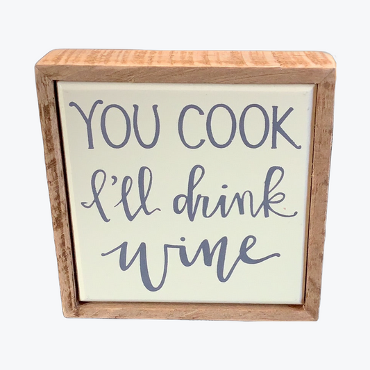 You Cook I’ll Drink Wood Sign