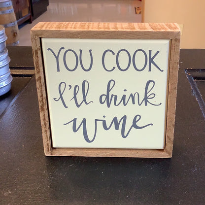 You Cook I’ll Drink Wood Sign