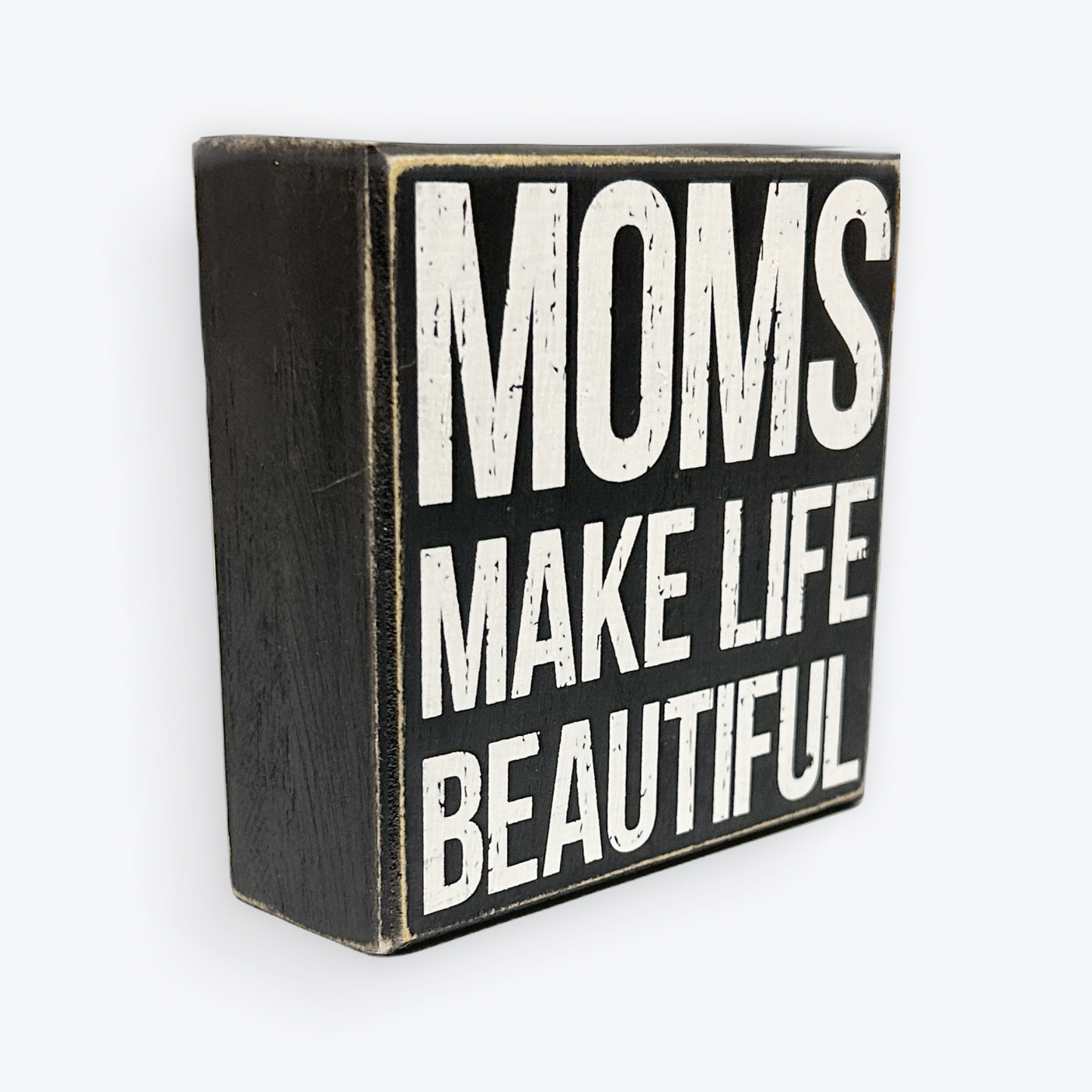 “Moms Make Life Beautiful” Wooden Sign
