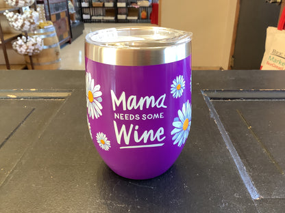 “Mama Needs Some Wine” Tumbler